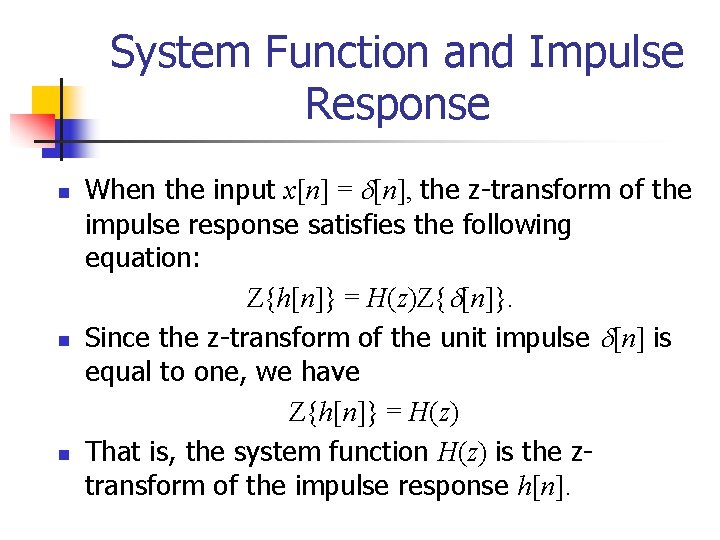 System Function and Impulse Response n n n When the input x[n] = [n],