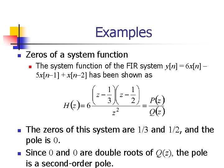 Examples n Zeros of a system function n The system function of the FIR
