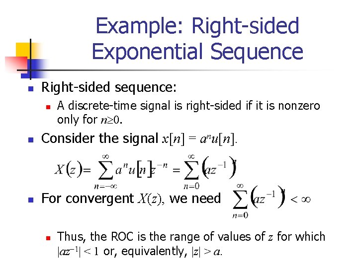 Example: Right-sided Exponential Sequence n Right-sided sequence: n A discrete-time signal is right-sided if