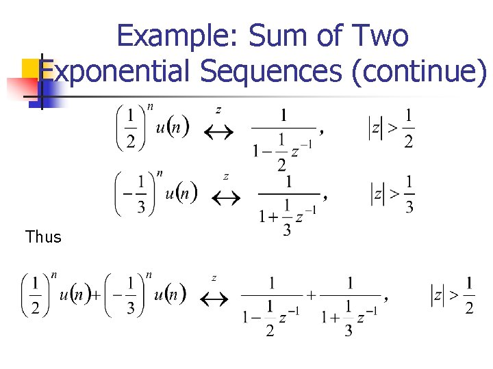 Example: Sum of Two Exponential Sequences (continue) Thus 