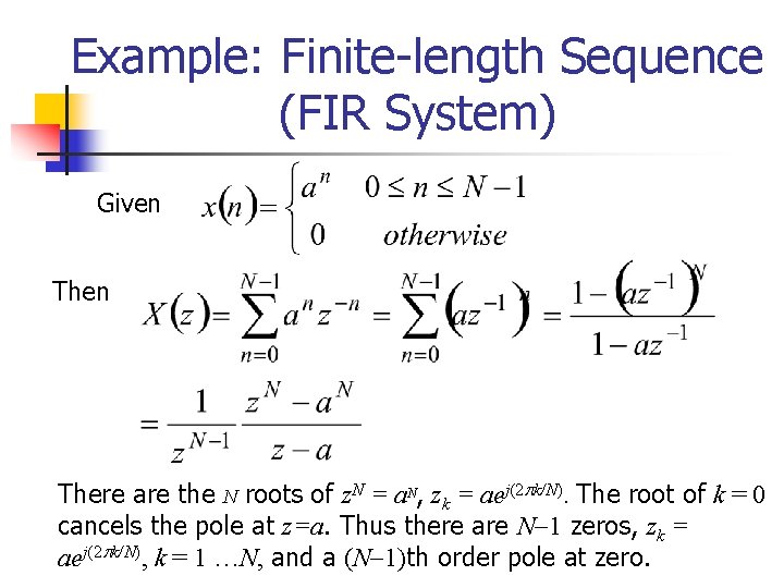 Example: Finite-length Sequence (FIR System) Given There are the N roots of z. N