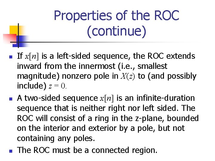 Properties of the ROC (continue) n n n If x[n] is a left-sided sequence,