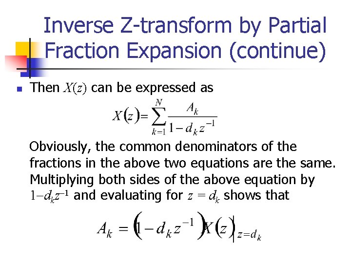 Inverse Z-transform by Partial Fraction Expansion (continue) n Then X(z) can be expressed as