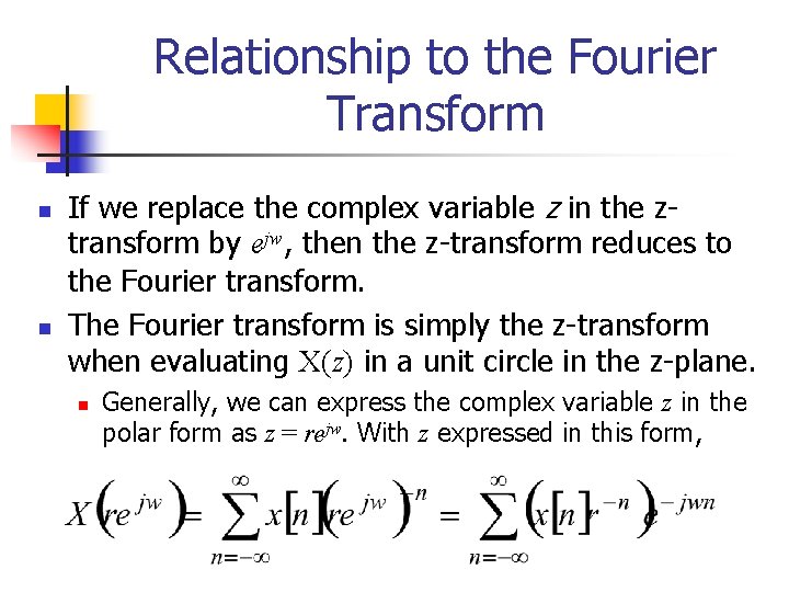 Relationship to the Fourier Transform n n If we replace the complex variable z