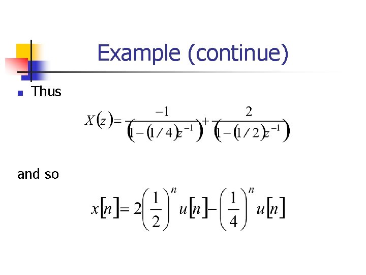 Example (continue) n Thus and so 