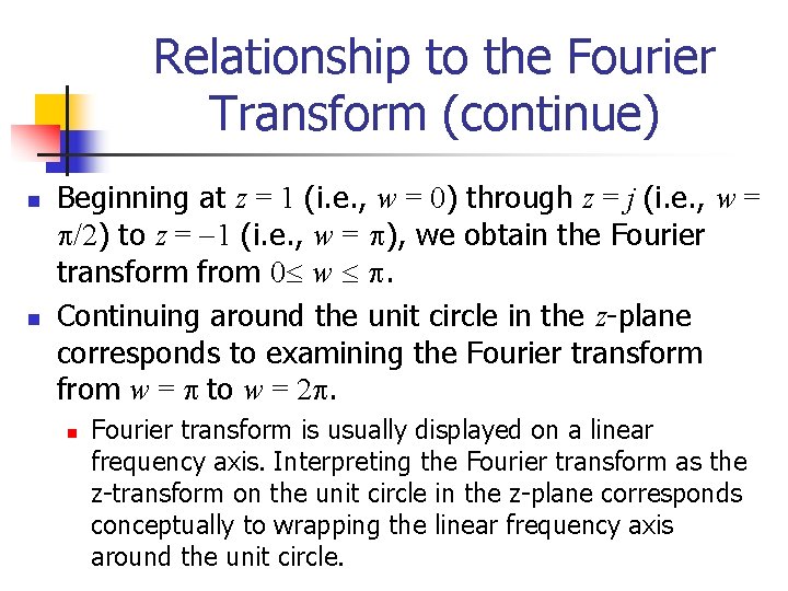 Relationship to the Fourier Transform (continue) n n Beginning at z = 1 (i.