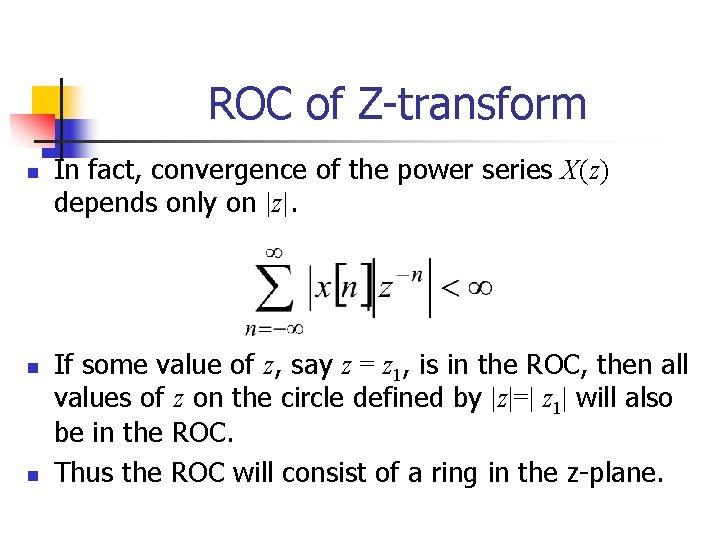 ROC of Z-transform n n n In fact, convergence of the power series X(z)