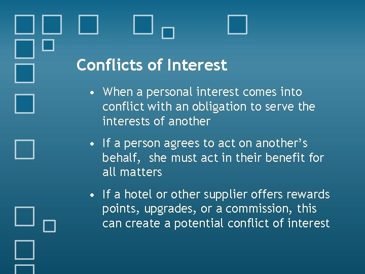 Conflicts of Interest • When a personal interest comes into conflict with an obligation