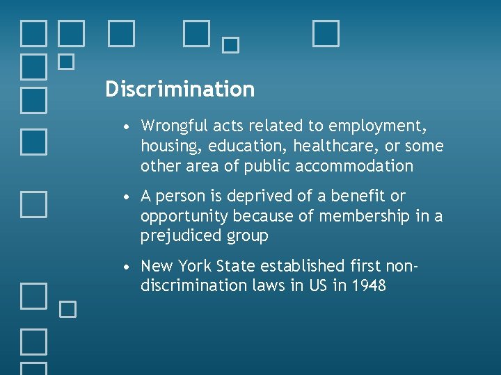 Discrimination • Wrongful acts related to employment, housing, education, healthcare, or some other area