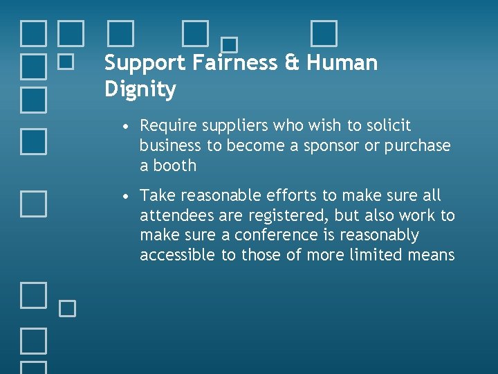 Support Fairness & Human Dignity • Require suppliers who wish to solicit business to