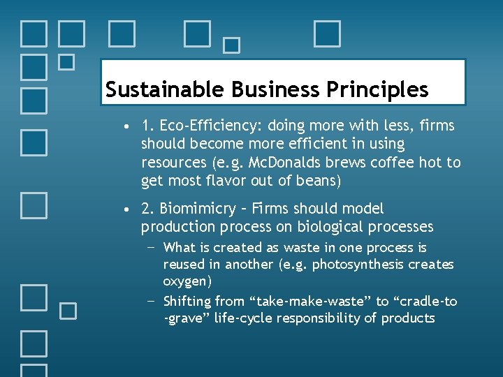 Sustainable Business Principles • 1. Eco-Efficiency: doing more with less, firms should become more