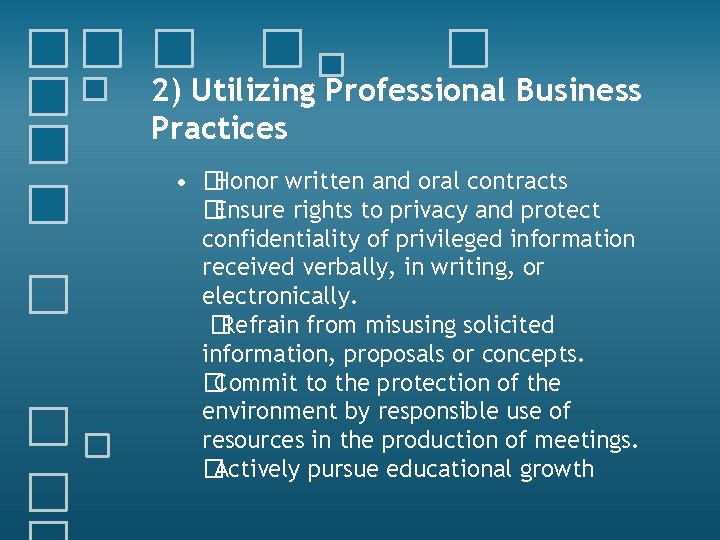 2) Utilizing Professional Business Practices • �Honor written and oral contracts �Ensure rights to