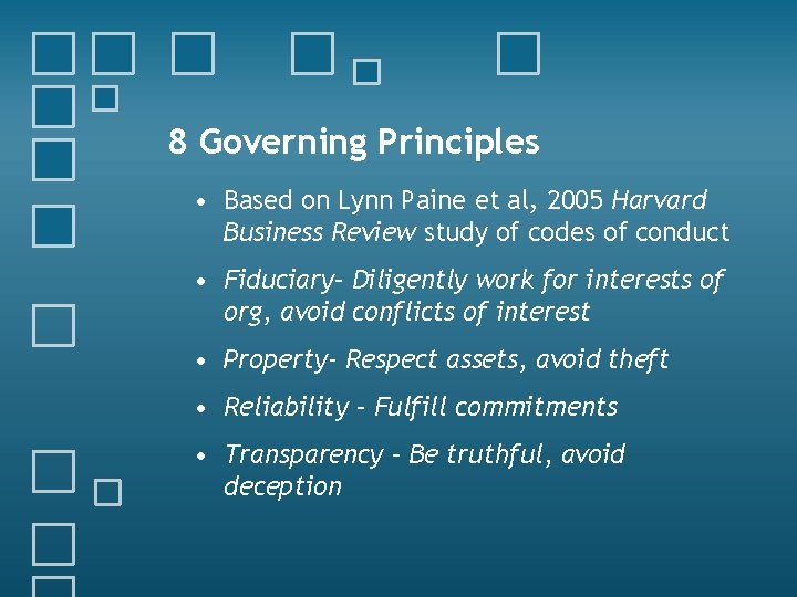 8 Governing Principles • Based on Lynn Paine et al, 2005 Harvard Business Review