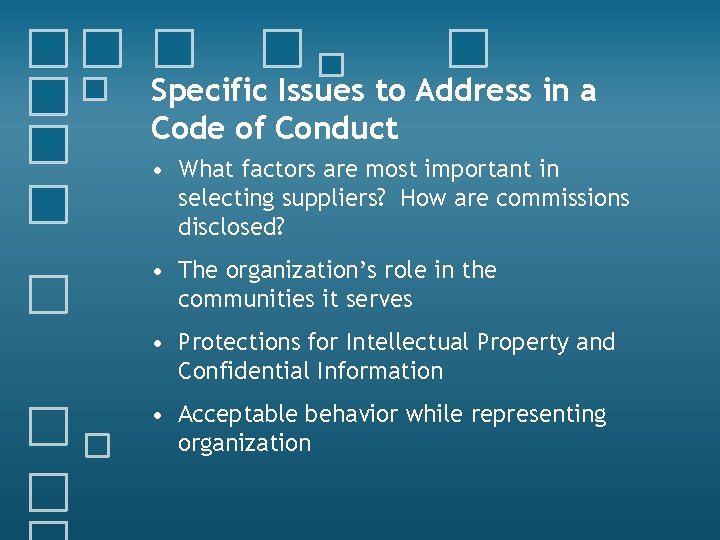 Specific Issues to Address in a Code of Conduct • What factors are most