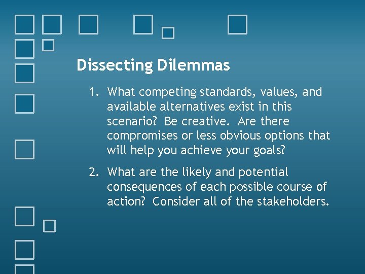 Dissecting Dilemmas 1. What competing standards, values, and available alternatives exist in this scenario?