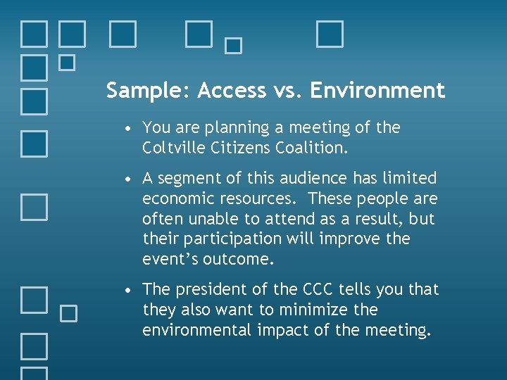 Sample: Access vs. Environment • You are planning a meeting of the Coltville Citizens