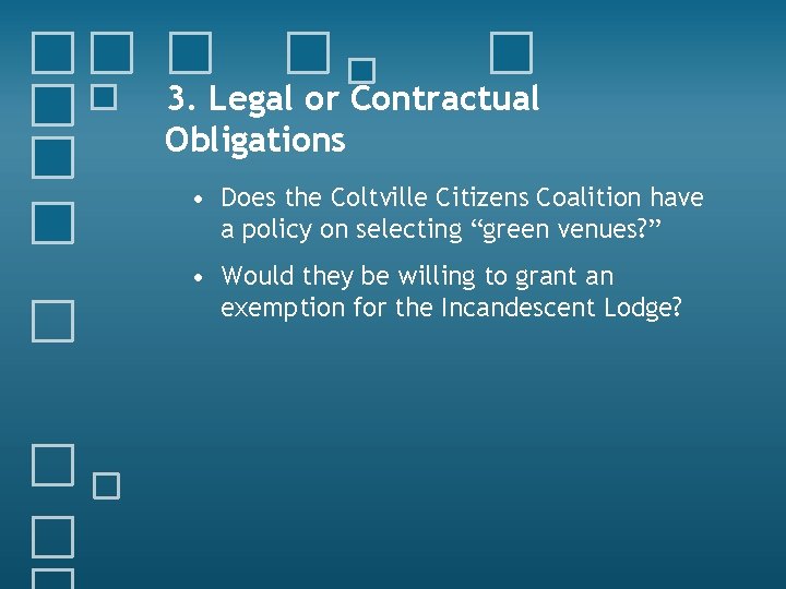 3. Legal or Contractual Obligations • Does the Coltville Citizens Coalition have a policy