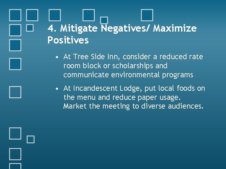 4. Mitigate Negatives/ Maximize Positives • At Tree Side Inn, consider a reduced rate
