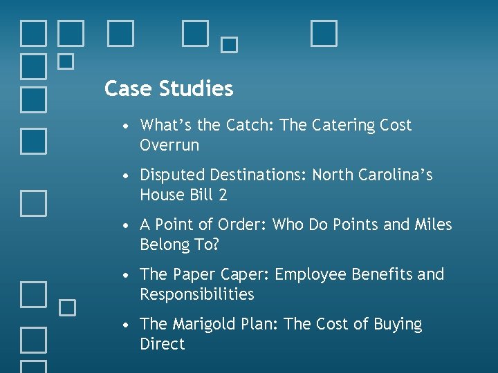 Case Studies • What’s the Catch: The Catering Cost Overrun • Disputed Destinations: North