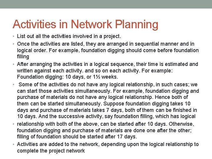 Activities in Network Planning • List out all the activities involved in a project. Activities in Network Planning • List out all the activities involved in a project.