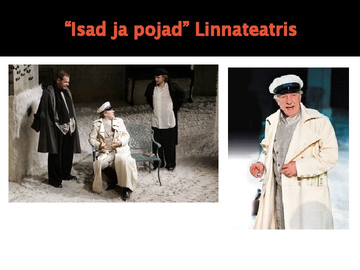 “Isad ja pojad” Linnateatris “Isad ja pojad” Linnateatris