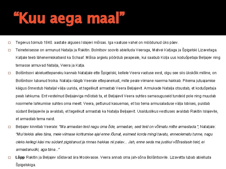 “Kuu aega maal” � Tegevus toimub 1840. aastate alguses Islajevi mõisas. Iga vaatuse vahel “Kuu aega maal” � Tegevus toimub 1840. aastate alguses Islajevi mõisas. Iga vaatuse vahel