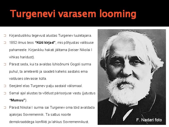 Turgenevi varasem looming � Kirjanduslikku tegevust alustas Turgenev luuletajana. � 1852 ilmus teos “Küti Turgenevi varasem looming � Kirjanduslikku tegevust alustas Turgenev luuletajana. � 1852 ilmus teos “Küti