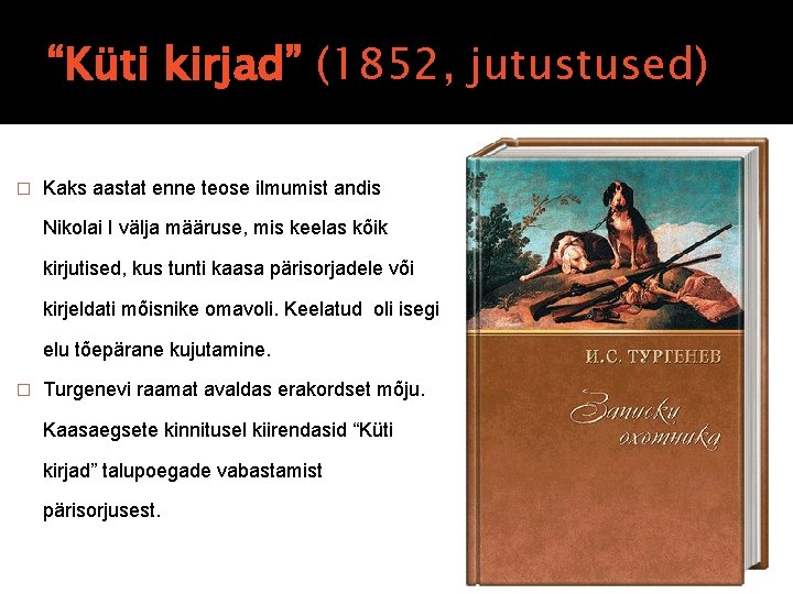 “Küti kirjad” (1852, jutustused) � Kaks aastat enne teose ilmumist andis Nikolai I välja “Küti kirjad” (1852, jutustused) � Kaks aastat enne teose ilmumist andis Nikolai I välja