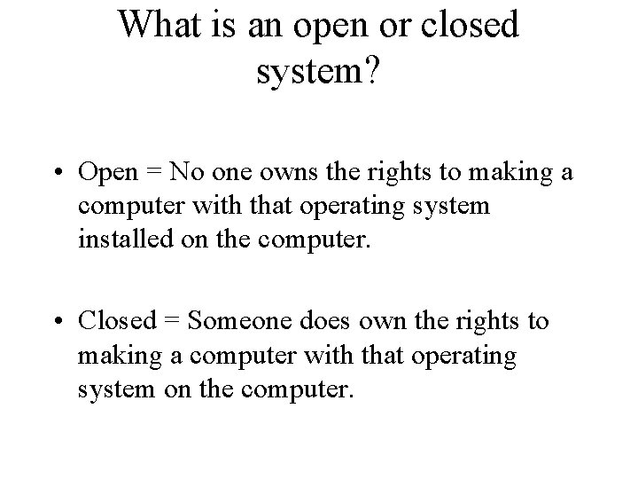 What is an open or closed system? • Open = No one owns the What is an open or closed system? • Open = No one owns the