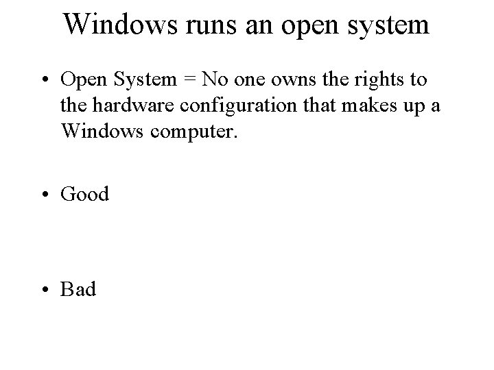 Windows runs an open system • Open System = No one owns the rights Windows runs an open system • Open System = No one owns the rights