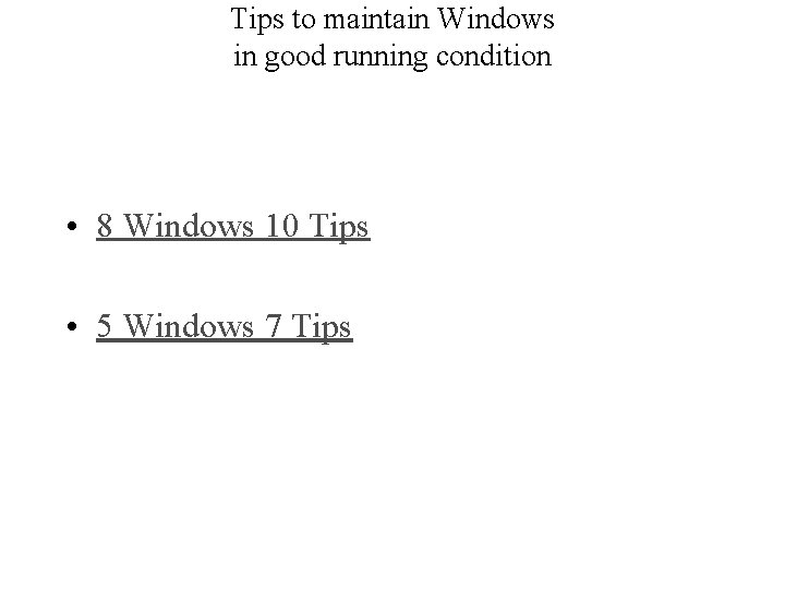 Tips to maintain Windows in good running condition • 8 Windows 10 Tips • Tips to maintain Windows in good running condition • 8 Windows 10 Tips •