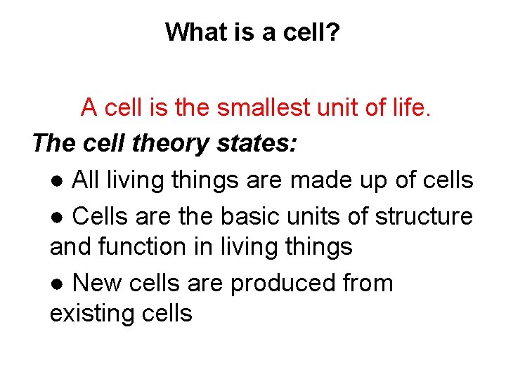 What is a cell? A cell is the smallest unit of life. The cell What is a cell? A cell is the smallest unit of life. The cell