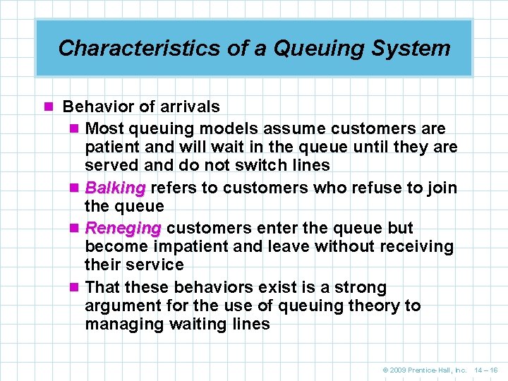 Characteristics of a Queuing System n Behavior of arrivals n Most queuing models assume Characteristics of a Queuing System n Behavior of arrivals n Most queuing models assume
