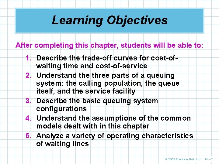 Learning Objectives After completing this chapter, students will be able to: 1. Describe the Learning Objectives After completing this chapter, students will be able to: 1. Describe the