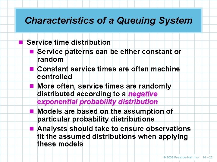 Characteristics of a Queuing System n Service time distribution n Service patterns can be Characteristics of a Queuing System n Service time distribution n Service patterns can be