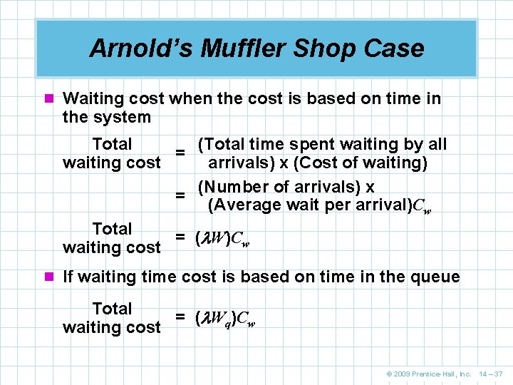 Arnold’s Muffler Shop Case n Waiting cost when the cost is based on time Arnold’s Muffler Shop Case n Waiting cost when the cost is based on time