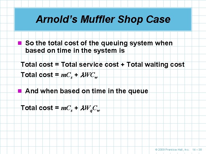 Arnold’s Muffler Shop Case n So the total cost of the queuing system when Arnold’s Muffler Shop Case n So the total cost of the queuing system when