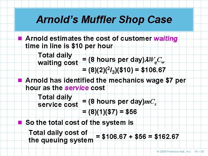 Arnold’s Muffler Shop Case n Arnold estimates the cost of customer waiting time in Arnold’s Muffler Shop Case n Arnold estimates the cost of customer waiting time in