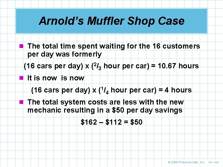 Arnold’s Muffler Shop Case n The total time spent waiting for the 16 customers Arnold’s Muffler Shop Case n The total time spent waiting for the 16 customers