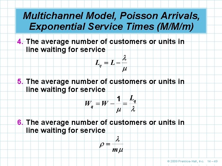 Multichannel Model, Poisson Arrivals, Exponential Service Times (M/M/m) 4. The average number of customers Multichannel Model, Poisson Arrivals, Exponential Service Times (M/M/m) 4. The average number of customers