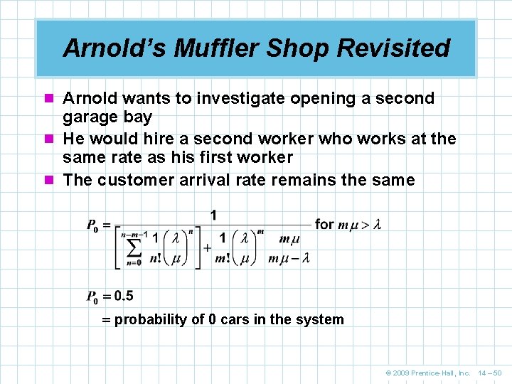 Arnold’s Muffler Shop Revisited n Arnold wants to investigate opening a second garage bay Arnold’s Muffler Shop Revisited n Arnold wants to investigate opening a second garage bay