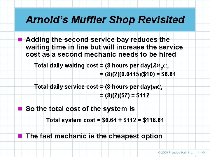 Arnold’s Muffler Shop Revisited n Adding the second service bay reduces the waiting time Arnold’s Muffler Shop Revisited n Adding the second service bay reduces the waiting time