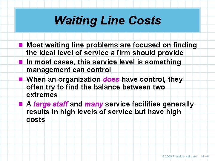 Waiting Line Costs n Most waiting line problems are focused on finding the ideal Waiting Line Costs n Most waiting line problems are focused on finding the ideal