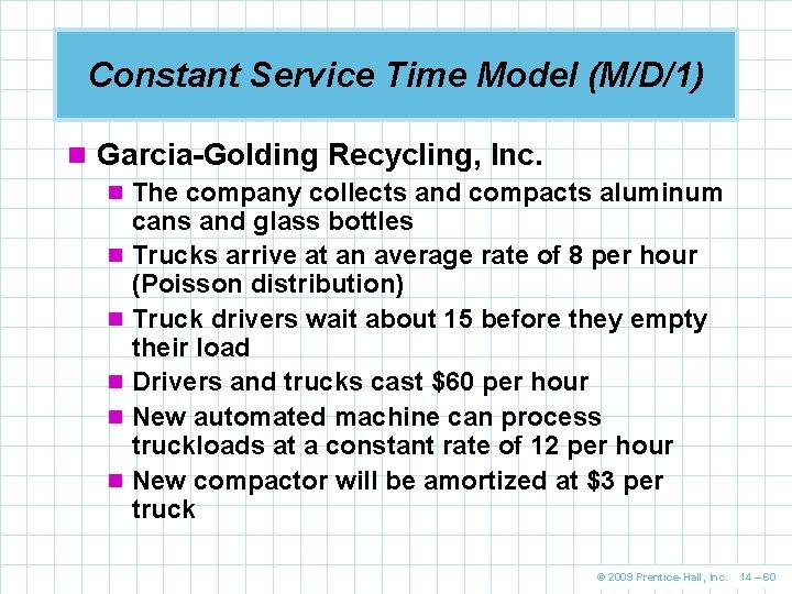Constant Service Time Model (M/D/1) n Garcia-Golding Recycling, Inc. n The company collects and Constant Service Time Model (M/D/1) n Garcia-Golding Recycling, Inc. n The company collects and