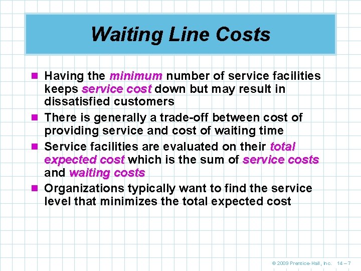 Waiting Line Costs n Having the minimum number of service facilities keeps service cost Waiting Line Costs n Having the minimum number of service facilities keeps service cost
