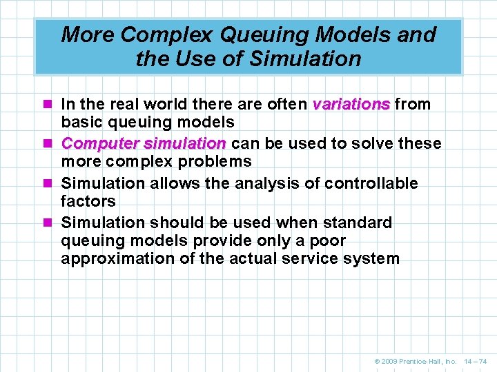 More Complex Queuing Models and the Use of Simulation n In the real world More Complex Queuing Models and the Use of Simulation n In the real world