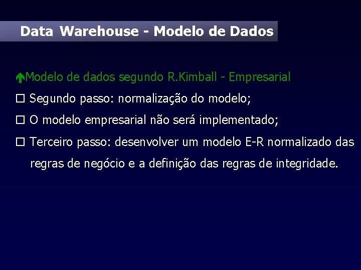 Data Warehouse - Modelo de Dados éModelo de dados segundo R. Kimball - Empresarial