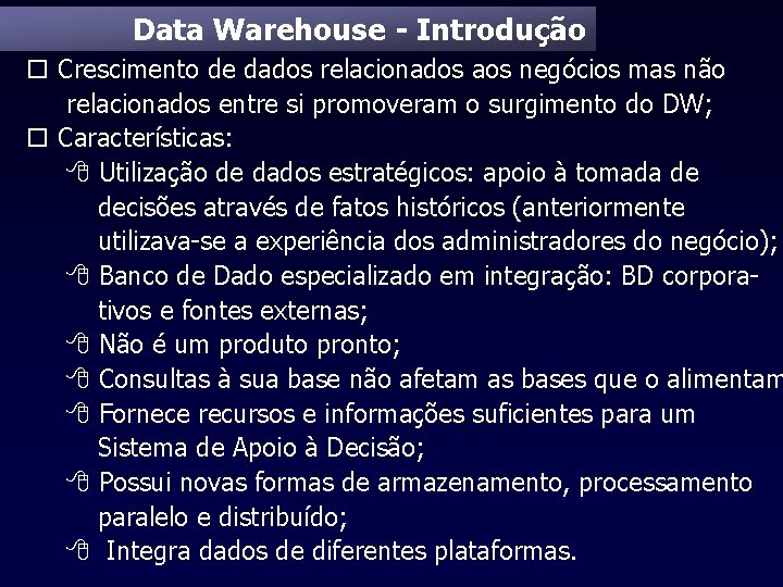 Data Warehouse - Introdução o Crescimento de dados relacionados aos negócios mas não relacionados