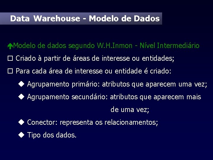 Data Warehouse - Modelo de Dados éModelo de dados segundo W. H. Inmon -