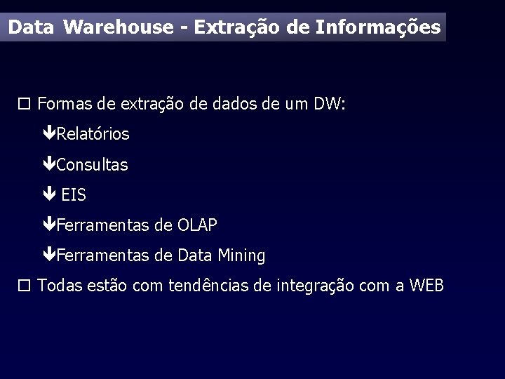 Data Warehouse - Extração de Informações o Formas de extração de dados de um